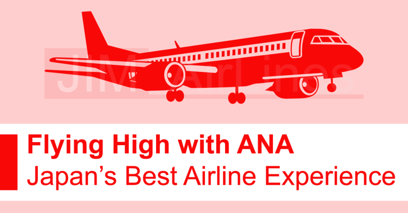 Flying High with ANA: Japan’s Best Airline Experience